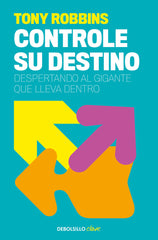 CONTROLE SU DESTINO | ROBBINS,ANTHONY | DEBOLSILLO | 9788499084978