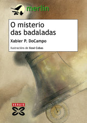 O MISTERIO DAS BADALADAS | Docampo, Xabier P, | 9788499142074 (Editorial xerais de galicia)