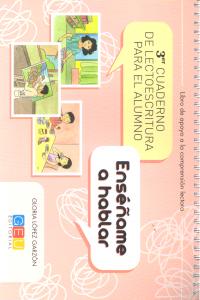 ENSEÑAME A HABLAR 3º CUADERNO LECTOESCRITURA ALUMNO | LOPEZ GARZON,GLORIA | GEU | 9788499159324