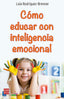 COMO EDUCAR CON INTELIGENCIA EMOCIONAL | RODRIGUEZ BRENNER,LOLA | ROBINBOOK | 9788499176611