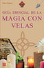 GUIA ESENCIAL DE LA MAGIA CON VELAS I Rain Sallow I Robinbook I 9788499177250