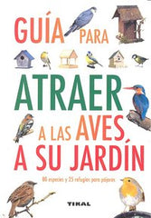 GUIA PARA ATRAER A LAS AVES A SU JARDIN - 9788499280912