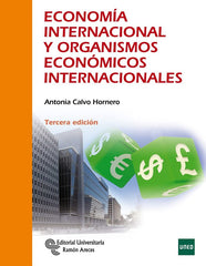 ECONOMIA INTERNACIONAL Y ORGANISMOS ECONOMICOS INTERNACIONA | CALVO HORNERO,ANTONIA | RAMON ARECES | 9788499613932