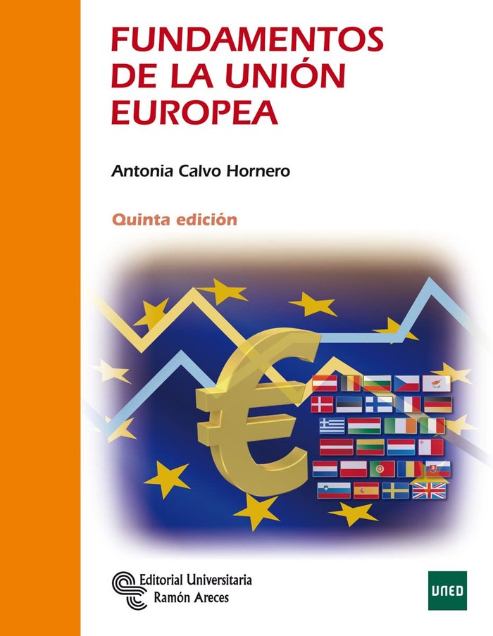 FUNDAMENTOS DE LA UNION EUROPEA 5ªED,2022 UNED | CALVO HORNERO,ANTONIA | RAMON ARECES | 9788499614236