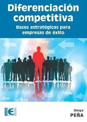DIFERENCIACION COMPETITIVA BASES ESTRATEGICAS EMPRESA EXITO | PEÑA,DIEGO | RA-MA | 9788499647081