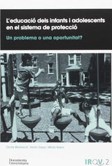 LEDUCACIO DELS INFANTS I ADOLESCENTS EN EL SISTEMA DE PROTEC | MONTSERRAT BOADA, CARME/CASAS AZNAR, FER | DOCUMENTA UNIVERSITARIA | 9788499842936