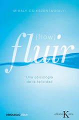 FLUIR UNA PSICOLOGIA DE LA FELICIDAD NE | CSIKSZENTMIHALYI,MIHALY | DEBOLSILLO | 9788499890371