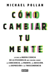 COMO CAMBIAR TU MENTE | POLLAN,MICHAEL | DEBATE | 9788499929064
