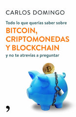 TODO LO QUE QUERIAS SABER SOBRE BITCOIN, CRIPTOMONEDAS Y BLO | DOMINGO,CARLOS | TEMAS DE HOY | 9788499986586