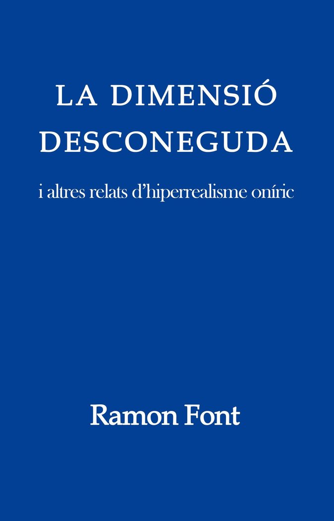 LA DIMENSIÓ DESCONEGUDA | Font Terrades,ramon | 9788882963781 (Autor independiente)
