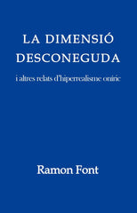 LA DIMENSIÓ DESCONEGUDA | Font Terrades,ramon | 9788882963781 (Autor independiente)