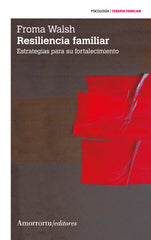 RESILIENCIA FAMILIAR 2ªED | WALSH,FROMA | AMORRORTU EDITORES S,A, | 9789505181568