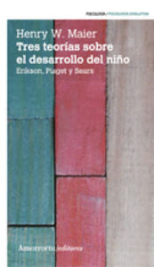 TRES TEORIAS SOBRE EL DESARROLLO DEL NIÑO | MAIER,HENRY W | AMORRORTU EDITORES S,A, | 9789505181599