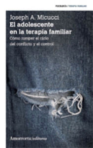 ADOLESCENTE EN LA TERAPIA FAMILIAR 2ªED,EL | MICUCCI,JOSEPH A | AMORRORTU EDITORES S,A, | 9789505182480