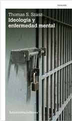 IDEOLOGIA Y ENFERMEDAD MENTAL 2A ED | SZASZ,THOMAS S | AMORRORTU EDITORES S,A, | 9789505182978