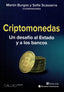 CRIPTOMONEDAS UN DESAFIO AL ESTADO Y A LOS BANCOS - 9789507547768