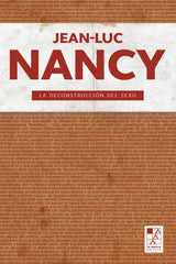 LA DECONSTRUCCION DEL SEXO | NANCY,JEAN LUC | LA MARCA EDITORA | 9789508893802