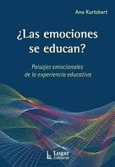 EMOCIONES EDUCAN,LAS | KURTZBART,ANA | LUGAR EDITORIAL (ARGENTINA) | 9789508925923