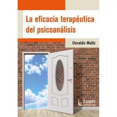 LA EFICACIA TERAPEUTICA DEL PSICOANALISIS | OSVALDO MALTZ | LUGAR EDITORIAL (ARGENTINA) | 9789508928047