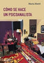COMO SE HACE UN PSICOANALISTA | MARTA RIETTI | LUGAR EDITORIAL (ARGENTINA) | 9789508928498