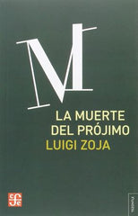 MUERTE DEL PROJIMO,LA | ZOJA,LUIGI | FONDO CULTURA ECONOMICA | 9789877190731