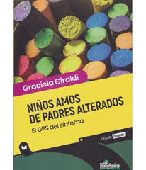 NIÑOS AMOS DE PADRES ALTERADOS | GRACIELA GIRALDI | HOMO SAPIENS ARGENTINA | 9789877711981