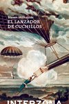 LANZADOR DE CUCHILLOS,EL | Millhauser,steven | 9789877900392 (Interzona)