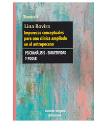 IMPUREZAS CONCEPTUALES PARA UNA CLINICA AMPLIADA EN EL ANTR | LINA ROVIRA | RICARDO VERGARA EDICIONES ARG | 9789878984186