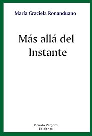 MAS ALLA DEL INSTANTE | MARIA GRACIELA RONANDUANO | RICARDO VERGARA EDICIONES ARG | 9789878984308