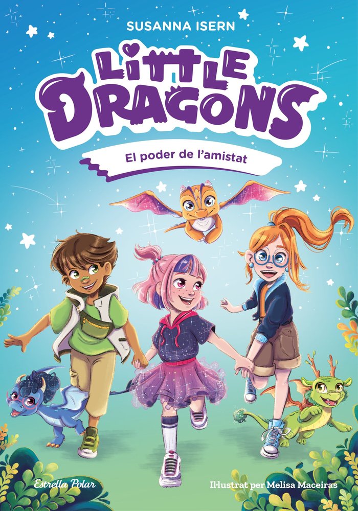 LITTLE DRAGONS 2 EL PODER DE L'AMISTAT | Isern, Susanna | 9791387519780 (G62 estrella polar)