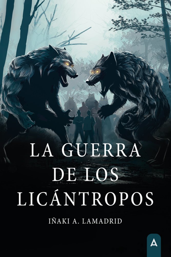 LA GUERRA DE LOS LICANTROPOS | A Lamadrid,iñaki | 9791387590741 (Aliar ediciones)
