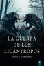 LA GUERRA DE LOS LICANTROPOS | A Lamadrid,iñaki | 9791387590741 (Aliar ediciones)