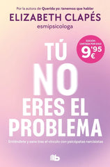 TU NO ERES EL PROBLEMA | ELIZABETH CLAPES | B DE BOLSILLO | 9791387652418