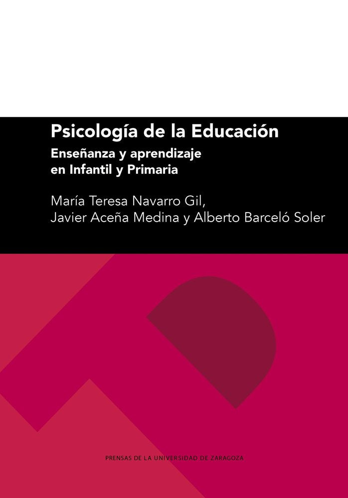 PSICOLOGIA DE LA EDUCACION ENSEÑANZA Y APRENDIZAJE EN INFAN | NAVARRO GIL, MARIA TERESA/ACEÑA MEDINA, | PRENSA UNIVERSITARIA ZARAGOZA | 9791387705350