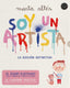 Soy un Artista. la Edición Definitiva.: el Álbum Ilustrado + el Cuaderno Práctico