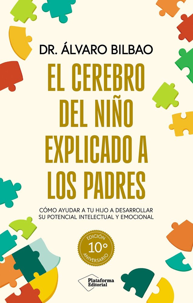 EL CEREBRO DEL NIÑO EXPLICADO A LOS PADRES | BILBAO BILBAO, DR, ALVARO | PLATAFORMA EDITORIAL | 9791387813154