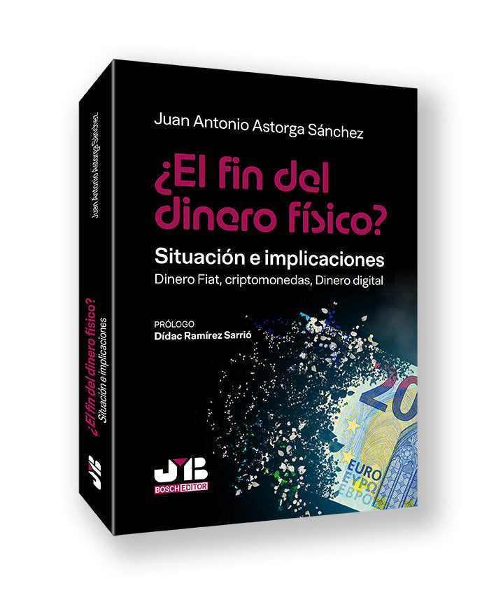 EL FIN DEL DINERO FISICO SITUACION E IMPLICACIONES | ASTORGA SANCHEZ,JUAN ANTONIO | JMB | 9791387828608