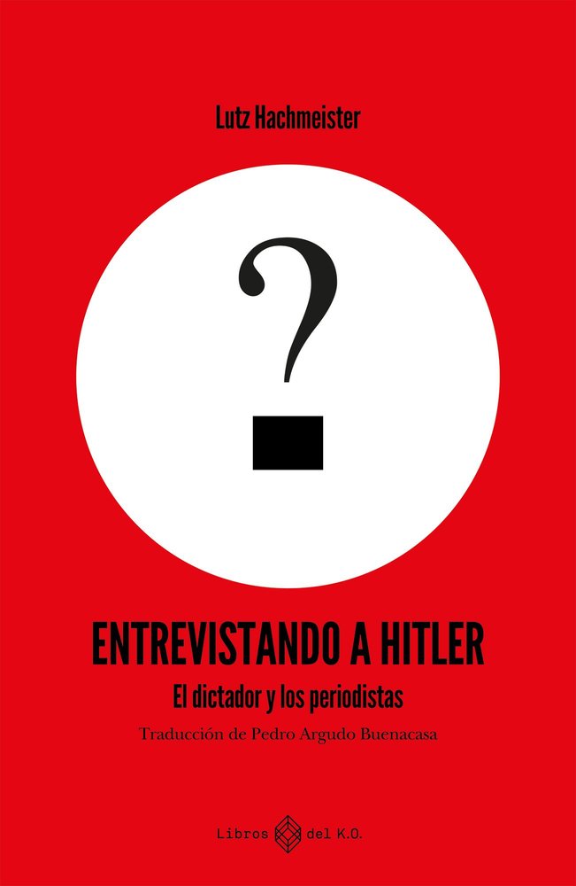 ENTREVISTANDO A HITLER | HACHMEISTER,LUTZ | LIBROS DEL K,O | 9791387839161