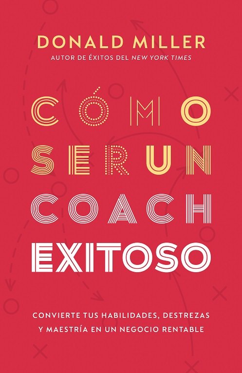 COMO SER UN COACH EXITOSO | DONALD MILLER | WHITAKER HOUSE | 9798887692913