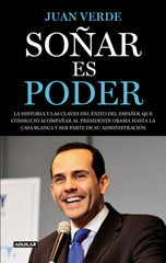 Soñar es poder: La historia y las claves del éxito del español que consiguió acompañar al presid