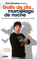 Gallo de día... murciélago de noche: Momentos únicos, anécdotas y experiencias en carretera