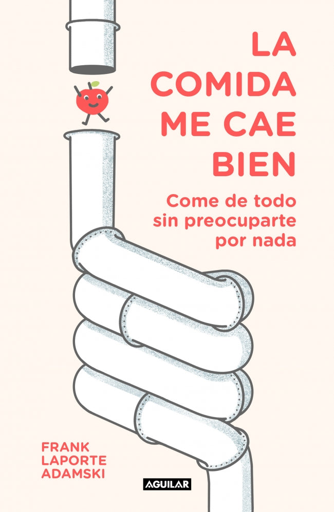 La comida me cae bien: Come de todo sin preocuparte por nada