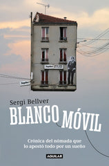 Blanco móvil: Crónica del nómada que lo apostó todo por un sueño