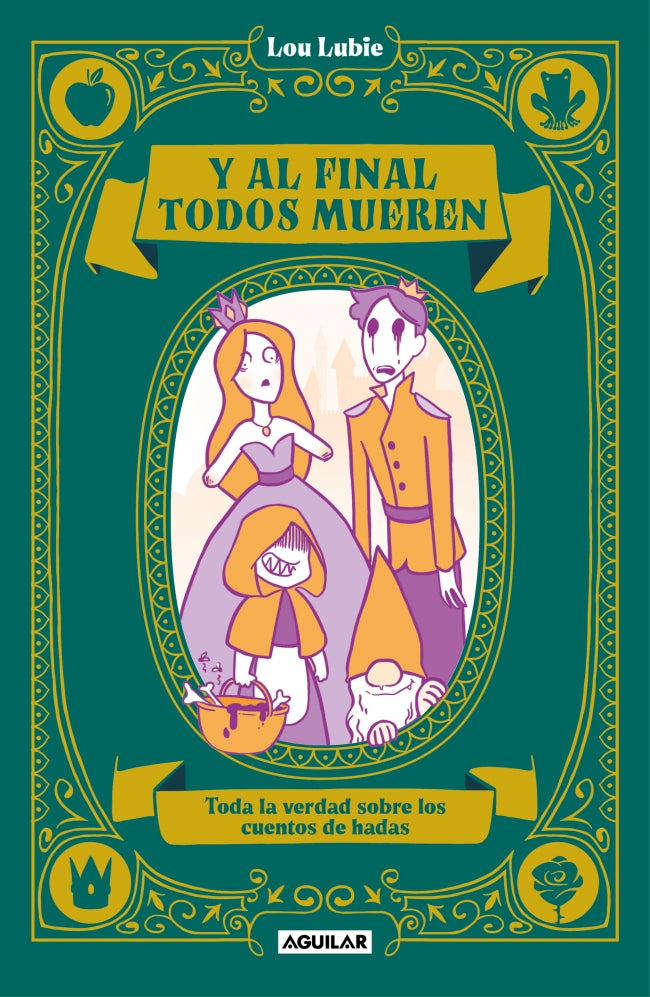 Y al final todos mueren: Toda la verdad sobre los cuentos de hadas