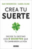 Crea tu suerte: Decide tu destino con 8 secretos que te cambiarán la vida