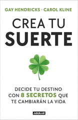 Crea tu suerte: Decide tu destino con 8 secretos que te cambiarán la vida