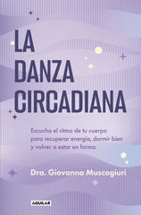 La danza circadiana: Escucha el ritmo de tu cuerpo para recuperar energía, dormir bien y volver a estar en forma