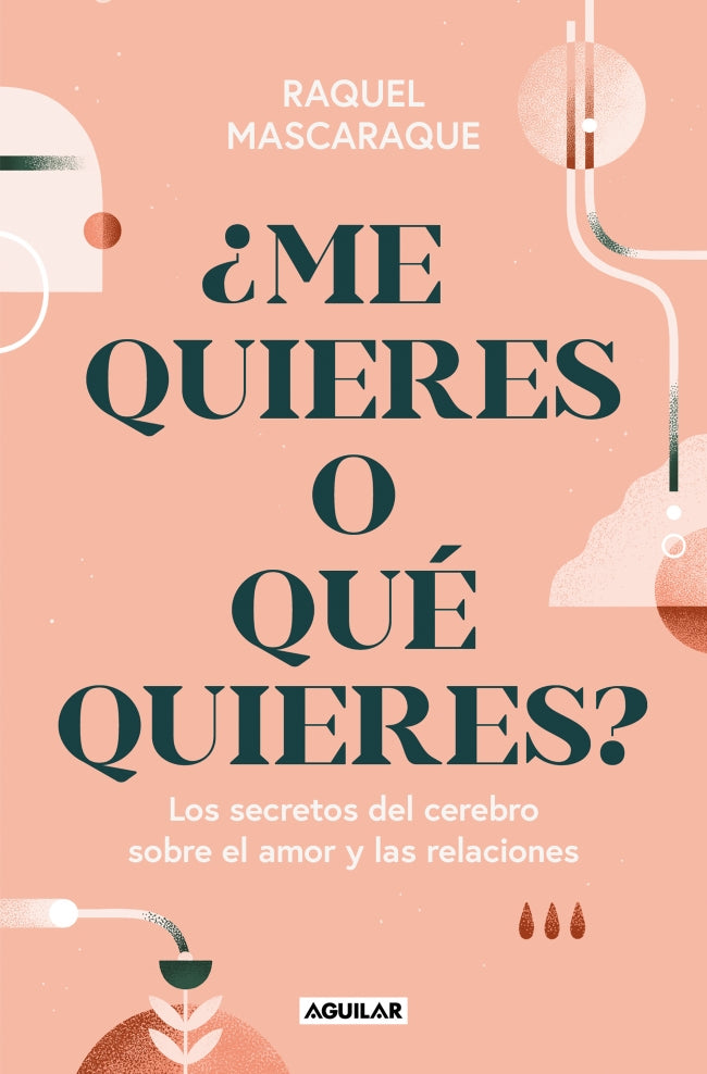 ¿Me quieres o qué quieres?: Los secretos del cerebro sobre el amor y las relaciones