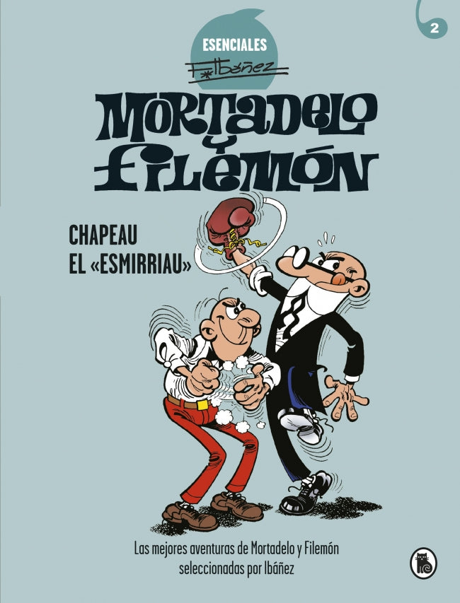 Mortadelo y Filemón. Chapeau el «esmirriau» (Esenciales Ibáñez 2): Las mejores aventuras de Mortadelo y Filemón seleccionadas por Ibáñez