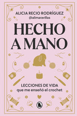 Hecho a mano: Lecciones de vida que me enseñó el crochet